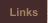 Links